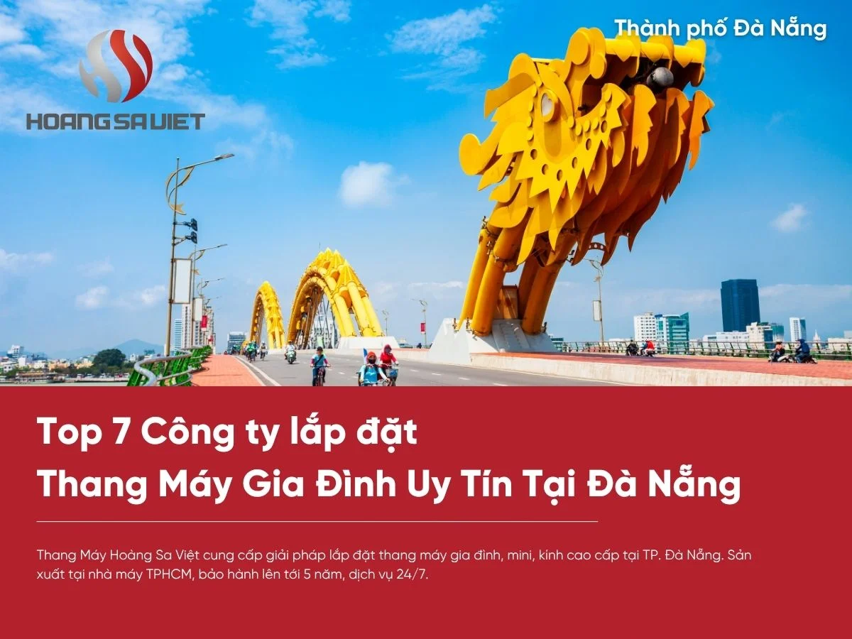 Top 7 Công Ty thang máy gia đình uy tín tại Đà Nẵng