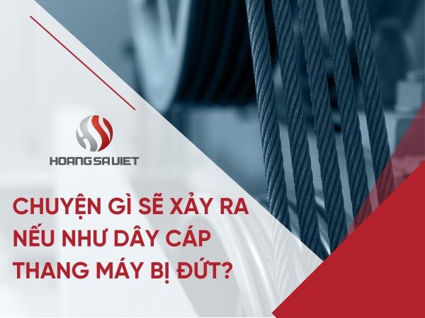 Chuyện Gì Sẽ Xảy Ra Nếu Như Dây Cáp Thang Máy Bị Đứt?
