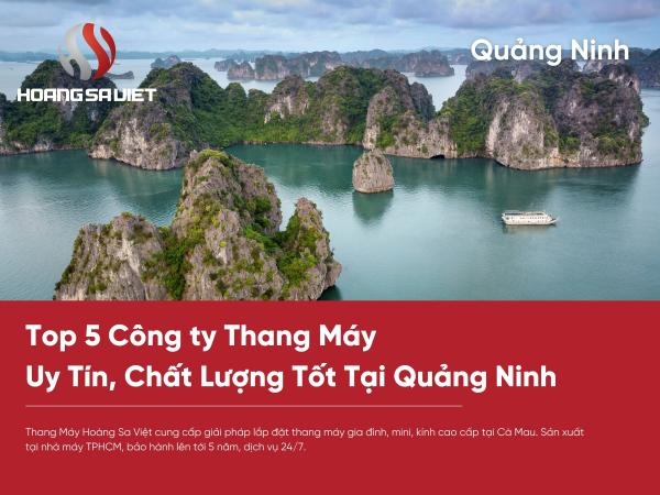 Top 5 Công Ty Thang Máy Uy Tín, Chất Lượng Tốt Tại Quảng Ninh