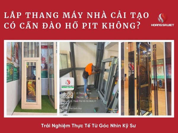 Lắp Thang Máy Nhà Cải Tạo Có Cần Đào Hố Pit Không? Trải Nghiệm Thực Tế Từ Góc Nhìn Kỹ Sư