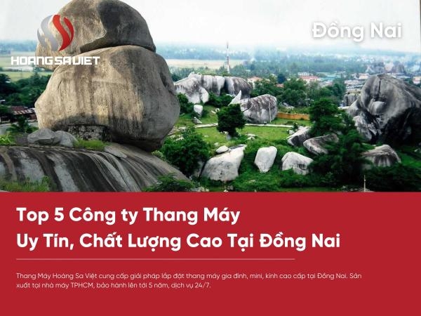 Top 5 Công Ty Thang Máy Uy Tín, Chất Lương, Giá Tốt Tại Đồng Nai